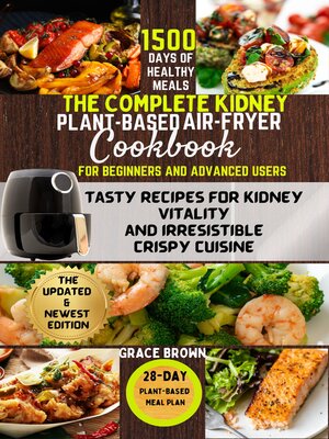 cover image of The Complete Kidney Plant-Based Air Fryer Cookbook for Beginners and Advanced Users